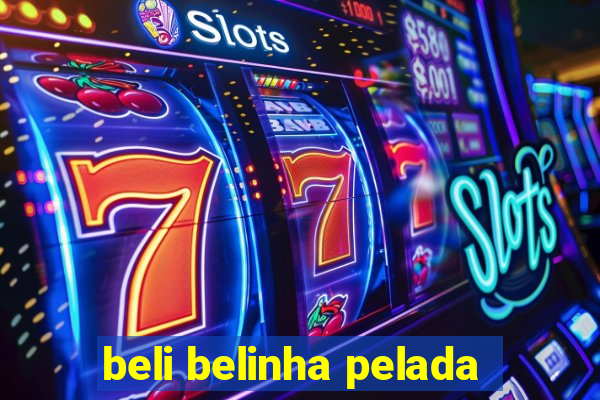 beli belinha pelada